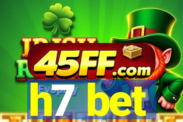 h7 bet
